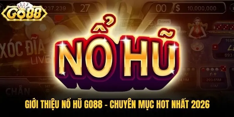 Thế giới slot Go88 cực chất